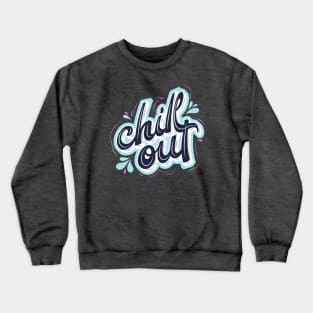 Chill Out Crewneck Sweatshirt